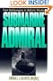 Submarine Admiral: FROM BATTLEWAGONS TO BALLISTIC MISSILES