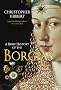 A Brief History of the Borgias: The Bloodiest Family of the Italian Renaissance