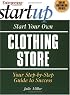 Start Your Own Clothing Store (Entrepreneur Magazine's Start Up)
