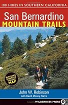 San Bernardino Mountain Trails: 100 Hikes in Southern California