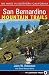 San Bernardino Mountain Trails: 100 Hikes in Southern California