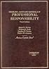 Problems, Cases and Materials in Professional Responsibility (American Casebook Series)