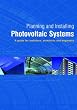 Planning and Installing Photovoltaic Systems: A Guide for Installers, Architects and Engineers