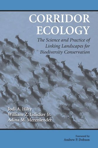 Corridor Ecology: The Science and Practice of Linking Landscapes for Biodiversity Conservation