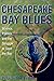 Chesapeake Bay Blues: Science, Politics, and the Struggle to Save the Bay (American Political Challenges)