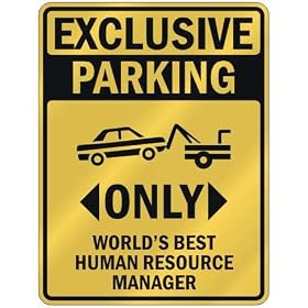 EXCLUSIVE PARKING " ONLY WORLD'S BEST HUMAN RESOURCE MANAGER " PARKING SIGN OCCUPATIONS