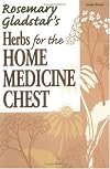 Herbs for the Home Medicine Chest (Rosemary Gladstar's Herbal Remedies)