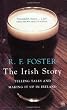 The Irish Story: Telling Tales and Making it Up in Ireland