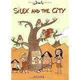 Silex and the city - tome 1 - Silex and the city (1)par jul