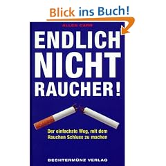 Endlich Nichtraucher. Der einfachste Weg, mit dem Rauchen Schluss zu machen