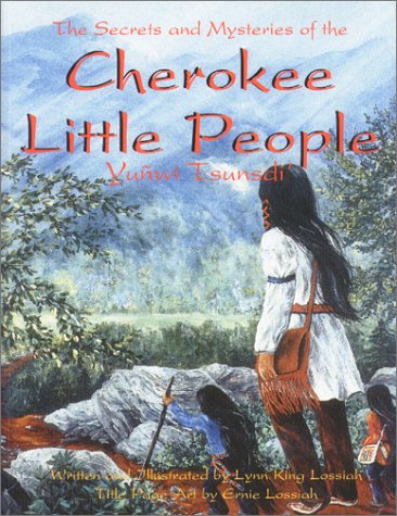 The Secrets and Mysteries of the Cherokee Little People