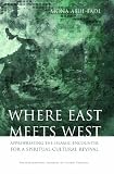 Where East meets West : appropriating the Islamic encounter for a spiritual-cultural revival