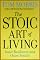 The Stoic Art of Living: Inner Resilience and Outer Results