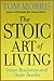 The Stoic Art of Living: Inner Resilience and Outer Results