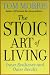 The Stoic Art of Living: Inner Resilience and Outer Results