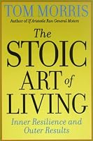 The Stoic Art of Living: Inner Resilience and Outer Results
