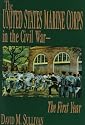 The United States Marine Corps in the Civil War: The First Year