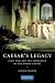 Caesar's Legacy: Civil War and the Emergence of the Roman Empire