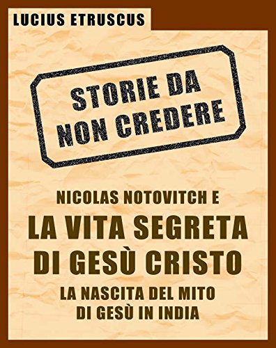 Notovitch e la vita segreta di Gesù (Italian Edition)