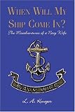 When Will My Ship Come In?: The Misadventures of a Navy Wife