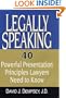 Legally Speaking: 40 Powerful Presentation Principles Lawyers Need to Know