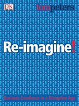 Re-imagine!: Business Excellence in a Disruptive Age