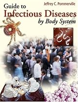 A Guide to Infectious Diseases by Body Systems