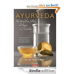 Ayurveda f�r Gesundheit, Gl�ck und langes Leben: Finden Sie Ihre Balance mit den besten Rezepten der indischen Heilkunst
