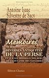 Memoires sur diverses antiquites de la Perse et sur les medailles des rois de la dynastie des Sassanides: Suivis de l'histoire de cette dynastie, traduite du persan de Mirkhond