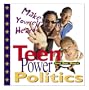 Teen Power Politics: Make Your