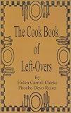 Review Creative Cookbooks  / The Cook Book of Left-Overs