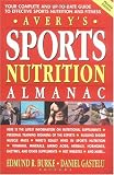 Avery's Sports Nutrition Almanac: Your Complete and Up-to-date Guide to Sports Nutrition and Fitness