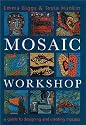 Mosaic Workshop: A Guide to Designing & Creating Mosaics