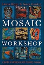 Mosaic Workshop: A Guide to Designing & Creating Mosaics