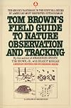 Tom Brown's Field Guide to Nature Observation and Tracking (Tom Brown's Field Guides)
