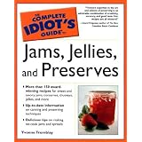 The Complete Idiot's Guide to Jams, Jellies & Preserves