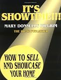 It's Showtime!: How to Sell & Showcase Your Home