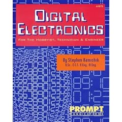 Digital Electronics: For the Hobbyist, Technician & Engineer