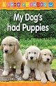 My Dog's Had Puppies: Blue Reading Level (I Love Reading)