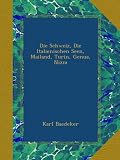 Die Schweiz, Die Italienischen Seen, Mailand, Turin, Genua, Nizza - Karl Baedeker