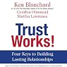 Trust Works!: Four Keys to Building Lasting Relationships