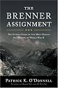 The Brenner Assignment: The Untold Story of the Most Daring Spy Mission of World War II