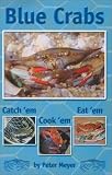 Blue Crabs: Catch em, Cook em, Eat em