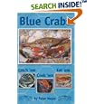 Blue Crabs: Catch 'em, Cook 'em, Eat 'em