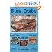 Blue Crabs: Catch 'em, Cook 'em, Eat 'em