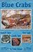 Blue Crabs: Catch 'em, Cook 'em, Eat 'em by Peter Meyer ISBN 0962818631