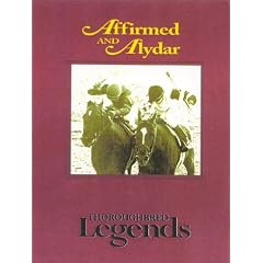 Affirmed And Alydar: Thoroughbred Legends