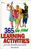 365 Fun-Filled Learning Activities: You Can Do With Your Child
