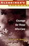 Alzheimer's Disease: Courage for Those Who Care