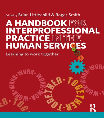 A Handbook for Interprofessional Practice in the Human Services: Learning to Work Together